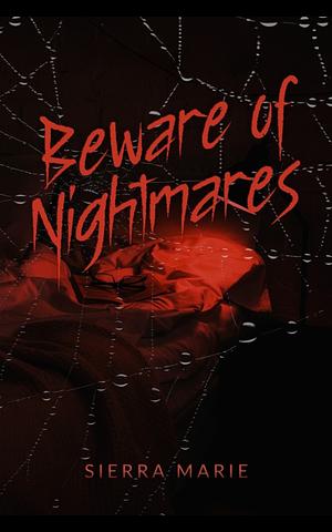 Beware of Nightmares by Sierra Marie