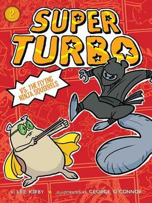 Super Turbo vs. the Flying Ninja Squirrels by Lee Kirby