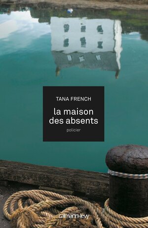 La Maison aux absents by Tana French