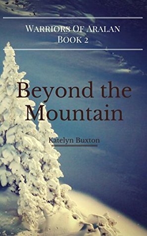 Beyond the Mountain by Katelyn Buxton