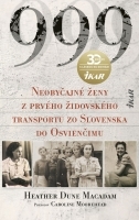 999 Neobyčajné ženy z prvého oficiálneho transportu do Osvienčimu by Heather Dune Macadam, Adriena Richterová