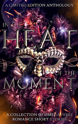 In The Heat Of The Moment: A Charity Anthology by Jade D. Hart, T.L. Reeve, Mira Kane, Mira Kane, Bre Rose, Michele Ryan, Olivia Lewin, Cassie Lein, Elle Lincoln, Violet Fox, K.J. Keyes, T.A. Note, M.J. Marstens, Alisha Williams