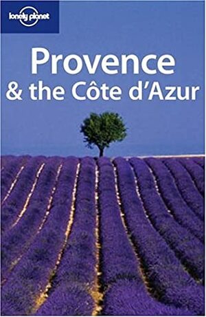 Lonely Planet Provence & the Cote D'Azur by Lisa Steer-Guerard, Lonely Planet, Nicola Williams, Fran Parnell