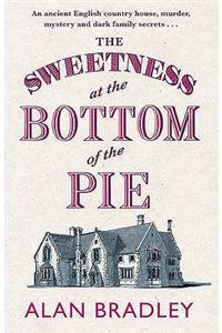 The Sweetness at the Bottom of the Pie by Alan Bradley