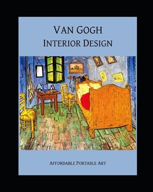 Van Gogh Interior Design by Vincent van Gogh