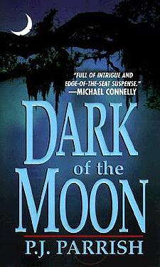 Dark of the Moon by P.J. Parrish
