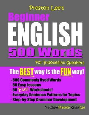 Preston Lee's Beginner English 500 Words For Indonesian Speakers by Matthew Preston, Kevin Lee