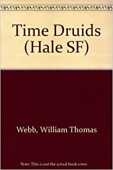 The Time Druids by William Thomas Webb
