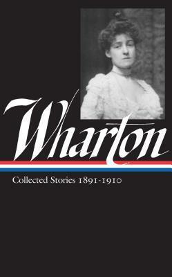 Collected Stories Vol. 1 1891-1910 by Edith Wharton