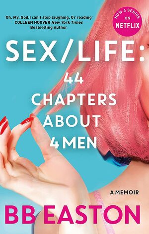 SEX/LIFE: 44 Chapters About 4 Men by B.B. Easton