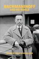 Rachmaninoff and His World by Philip Ross Bullock