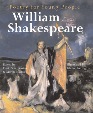 Poetry for Young People: William Shakespeare by Marina Kastan, William Shakespeare, Glenn Harrington, David Scott Kastan
