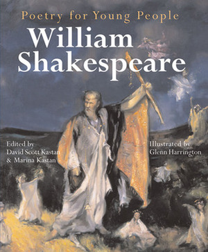 Poetry for Young People: William Shakespeare by Marina Kastan, David Scott Kastan, Glenn Harrington, William Shakespeare