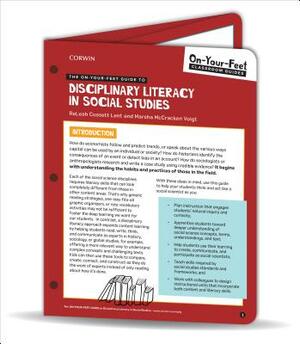The On-Your-Feet Guide to Disciplinary Literacy in Social Studies by Releah Cossett Lent, Marsha McCracken Voigt