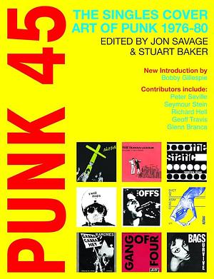 Punk 45: The Singles Cover Art of Punk 1976-80 by Stuart Baker, Jon Savage