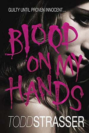 Blood on My Hands by Todd Strasser