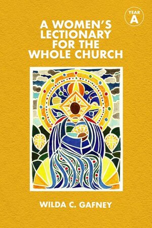 A Women's Lectionary for the Whole Church: Year A by Wilda C. Gafney