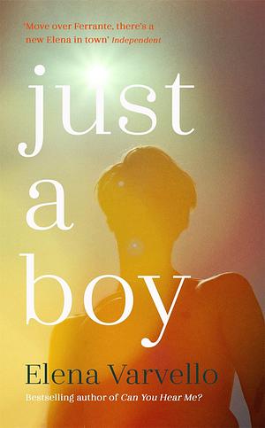 Just A Boy: A gripping, heartbreaking novel from the Sunday Times bestselling author of Can You Hear Me? by Elena Varvello, Elena Varvello