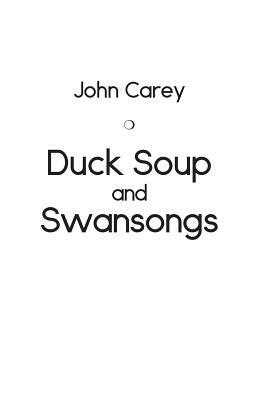 Duck Soup and Swansongs by John Carey