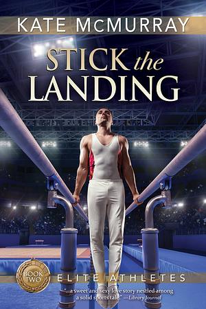 Stick the Landing by Kate McMurray