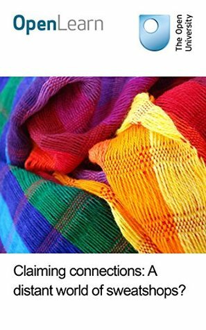 Claiming connections: A distant world of sweatshops? by The Open University