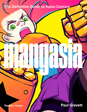 Mangasia: The Definitive Guide to Asian Comics by Paul Gravett