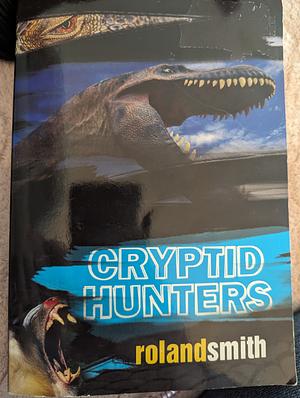 Cryptid Hunters by Roland Smith