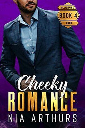 Cheeky Romance (Billionaire Dads Book 4) by Nia Arthurs