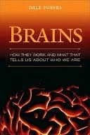 Brains: How They Work and What That Tells Us about Who We Are by Dale Purves