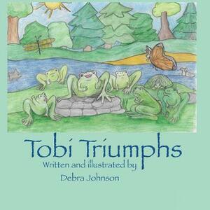 Tobi Triumphs by Debra Johnson