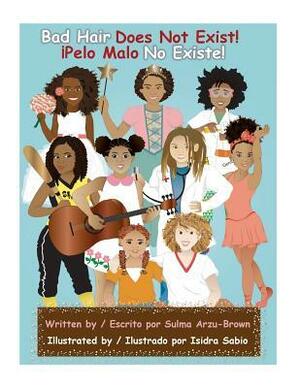 Bad Hair Does Not Exist/Pelo Malo No Existe by Isidra Sabio, Sulma Arzu-Brown