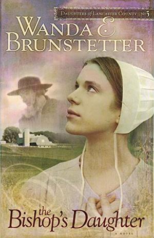 The Bishop's Daughter by Wanda E. Brunstetter