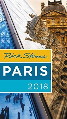 Rick Steves Paris 2018 by Steve Smith, Rick Steves, Gene Openshaw