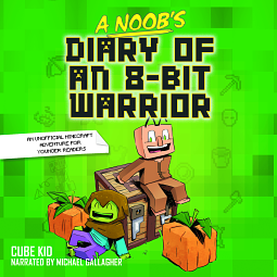 A Noob's Diary of an 8-bit Warrior by Cube Kid