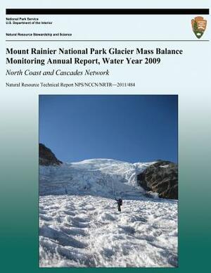 Mount Rainier National Park Glacier Mass Balance Monitoring Annual Report, Water Year 2009 North Coast and Cascades Network by National Park Service