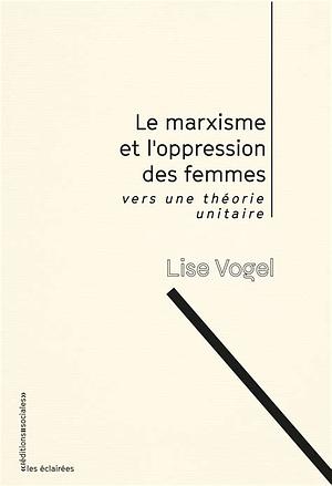 Le marxisme et l'oppression des femmes: vers une théorie unitaire by Lise Vogel