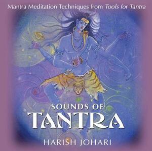 Sounds of Tantra: Mantra Meditation Techniques from Tools for Tantra by Harish Johari