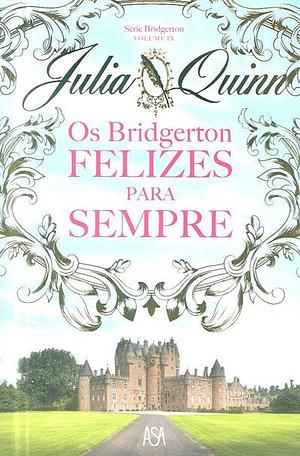 Os Bridgerton: Felizes Para Sempre by Julia Quinn