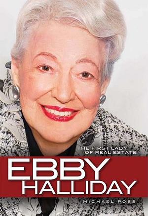 Ebby Halliday: The First Lady of Real Estate by Michael Poss