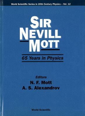 Sir Nevill Mott - 65 Years in Physics by 