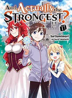 Am I Actually the Strongest? Vol. 1 by Sai Sumimori