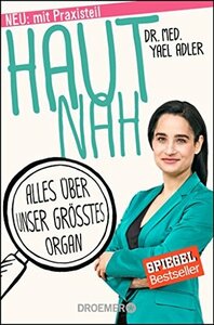 Haut nah: Alles über unser größtes Organ by Yael Adler