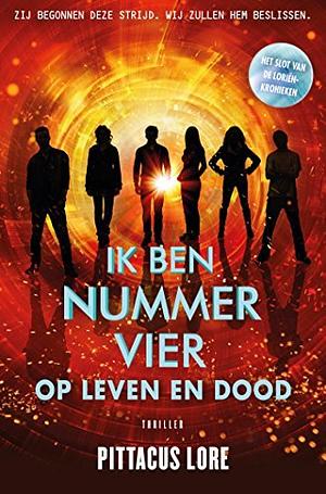 Ik ben nummer Vier - op leven en dood by Pittacus Lore