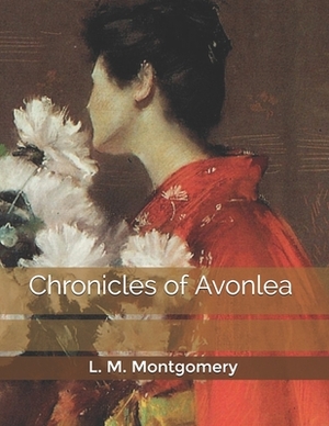 Chronicles of Avonlea by L.M. Montgomery