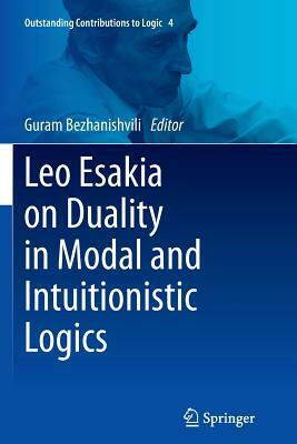 Leo Esakia on Duality in Modal and Intuitionistic Logics by 