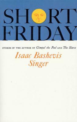 Short Friday by Isaac Bashevis Singer