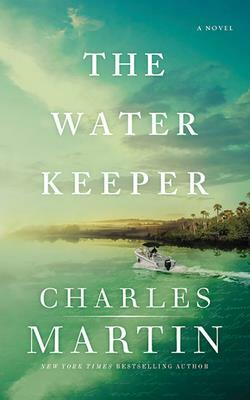 The Water Keeper by Charles Martin