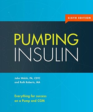 Pumping Insulin: Everything for success on a Pump and CGM by Ruth Roberts, John Walsh