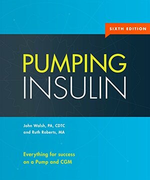 Pumping Insulin: Everything for success on a Pump and CGM by John Walsh, Ruth Roberts