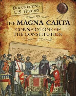 The Magna Carta: Cornerstone of the Constitution by Roberta Baxter